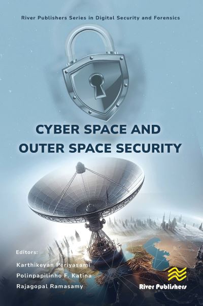 Cyber Space and Outer Space Security - River Publishers Series in Digital Security and Forensics (Hardcover Book) (2024)