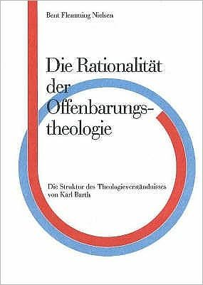 Cover for Bent Flemming Nielsen · Die Rationalität der Offenbarungstheologie (Bog) [1. udgave] (2001)