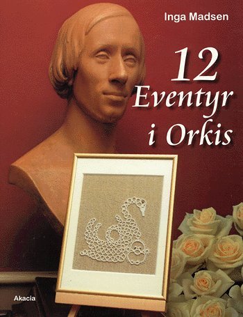 Cover for Inga Madsen · 12 eventyr i Orkis (Sewn Spine Book) [1e uitgave] (2005)