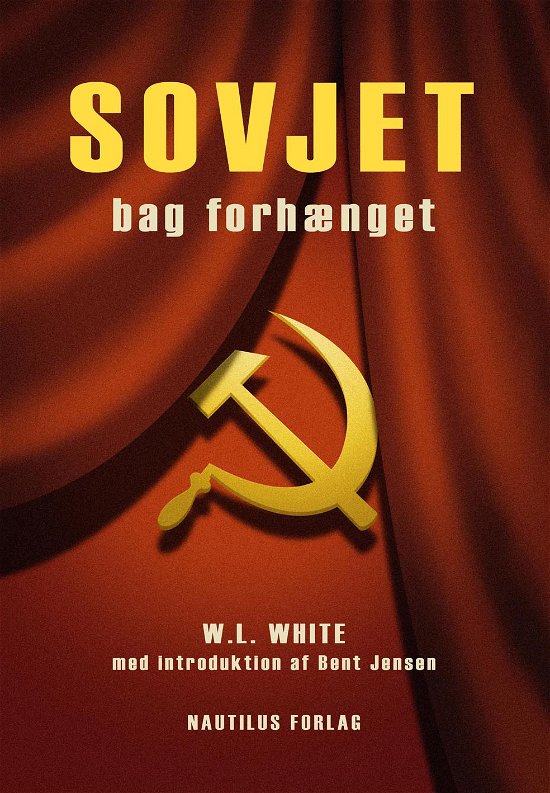 Sovjet bag forhænget - William Lindsey White - Books - Nautilus - 9788790924881 - November 8, 2010