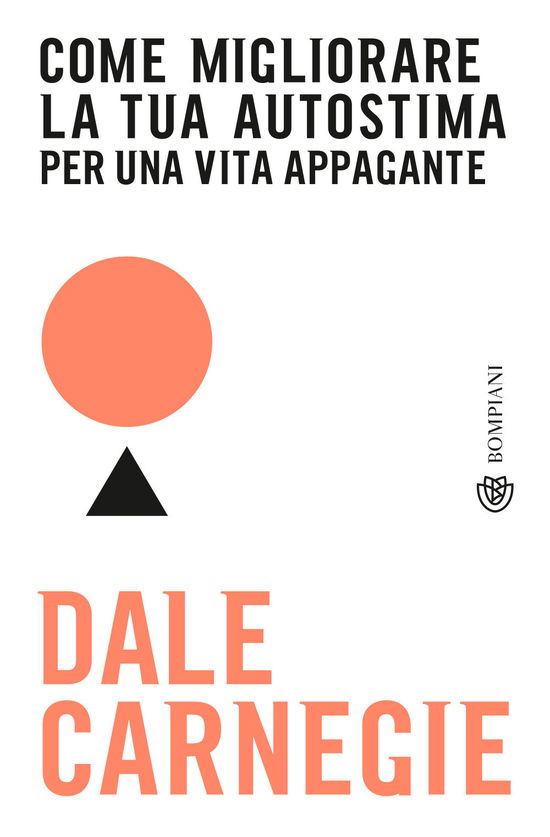 Cover for Dale Carnegie · Come Migliorare La Tua Autostima Per Una Vita Appagante (Book)