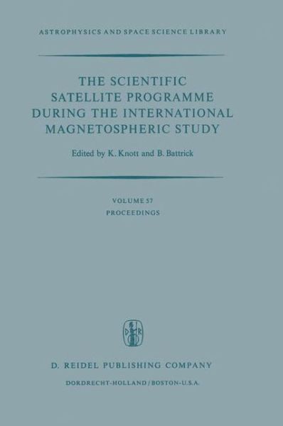 Knott  K. · The Scientific Satellite Programme during the International Magnetospheric Study: Proceedings of the 10th ESLAB Symposium, Held at Vienna, Austria, 10-13 June 1975 - Astrophysics and Space Science Library (Hardcover Book) [1976 edition] (1975)