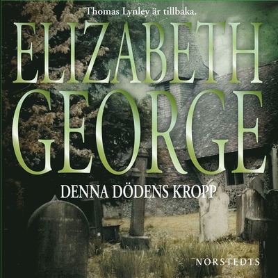 Cover for Elizabeth George · Thomas Lynley och Barbara Havers: Denna dödens kropp (Audiobook (MP3)) (2011)