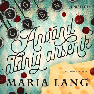 Maria Lang: Använd aldrig arsenik - Maria Lang - Äänikirja - Norstedts - 9789113104881 - keskiviikko 29. huhtikuuta 2020