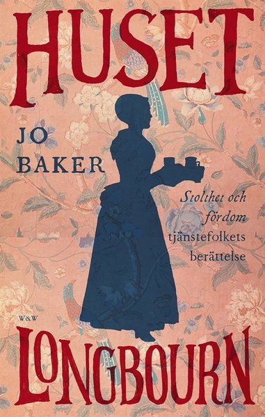 Cover for Jo Baker · Huset Longbourn : Stolthet och fördom - tjänstefolkets berättelse (ePUB) (2014)