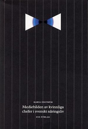 Cover for Maria Edström · Kvinnochefsprojektet: Mediebilden Av Kvinnliga Chefer I Svenskt Näringsliv (Book) (2002)
