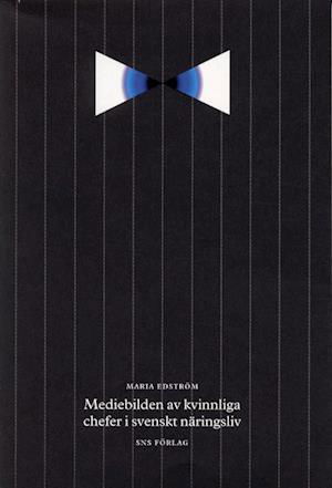 Cover for Maria Edström · Mediebilden av kvinnliga chefer i svenskt näringsliv (Paperback Book) (2002)