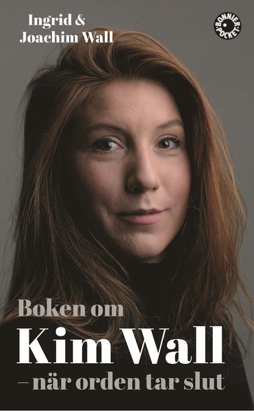 Boken om Kim Wall : när orden tar slut - Wall Ingrid - Bøger - Bonnier Pocket - 9789174297881 - 11. april 2019