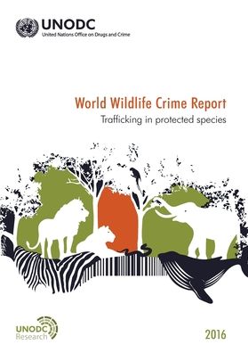 Cover for United Nations: Office on Drugs and Crime · World wildlife crime report 2016: trafficking in protected species (Paperback Book) (2016)