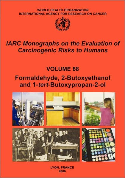 Cover for The International Agency for Research on Cancer · Formaldehyde 2-butoxyethanol and 1-tert-butoxy-2-propanol (Iarc Monographs on the Evaluation of the Carcinogenic Risks to Humans) (Taschenbuch) (2006)