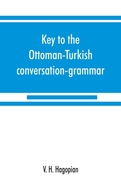 Cover for V H Hagopian · Key to the Ottoman-Turkish conversation-grammar (Paperback Book) (2019)