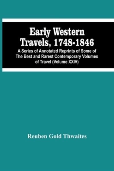 Cover for Reuben Gold Thwaites · Early Western Travels, 1748-1846 (Paperback Book) (2021)
