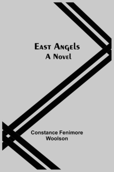 East Angels; A Novel - Constance Fenimore Woolson - Livros - Alpha Edition - 9789354547881 - 7 de maio de 2021