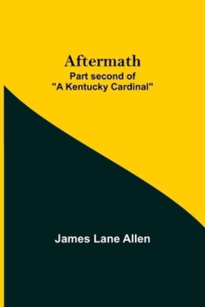 Cover for James Lane Allen · Aftermath; Part second of A Kentucky Cardinal (Paperback Book) (2021)
