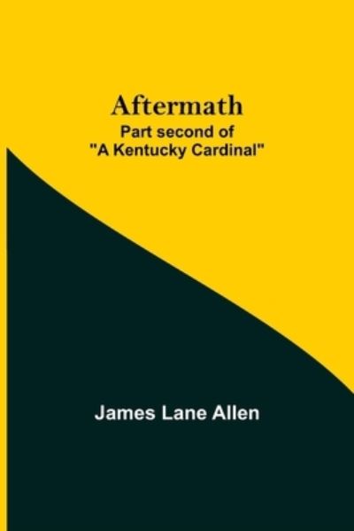 Cover for James Lane Allen · Aftermath; Part second of &quot;A Kentucky Cardinal&quot; (Paperback Book) (2021)