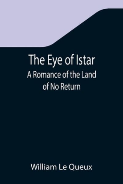 The Eye of Istar - William Le Queux - Kirjat - Alpha Edition - 9789355342881 - maanantai 22. marraskuuta 2021