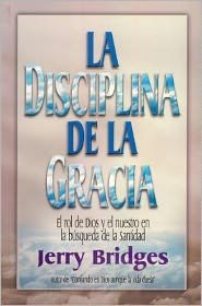 Cover for Jerry Bridges · La Disciplina de la Gracia / The Discipline of Grace (Taschenbuch) (2004)