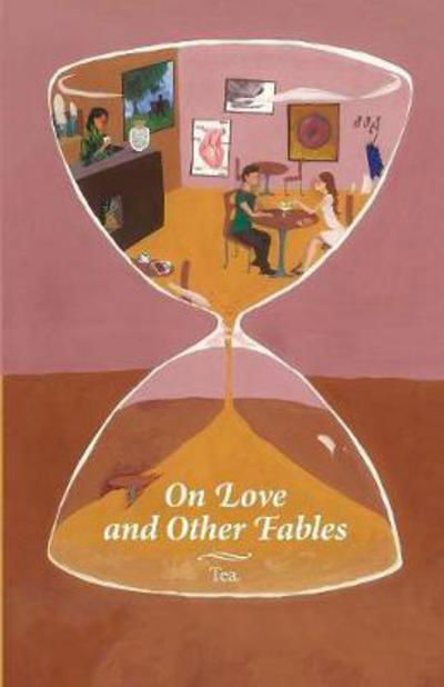 On Love and Other Fables - Tea - Bücher - Tea books - 9789655721881 - 14. Februar 2017