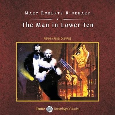 The Man in Lower Ten - Mary Roberts Rinehart - Muzyka - TANTOR AUDIO - 9798200132881 - 6 października 2008