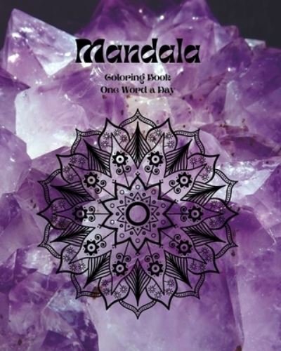 Luna H Courage · MANDALA - Coloring book. One Word a Day: Activity book. Power of words inspiring imagination. (Paperback Book) (2024)