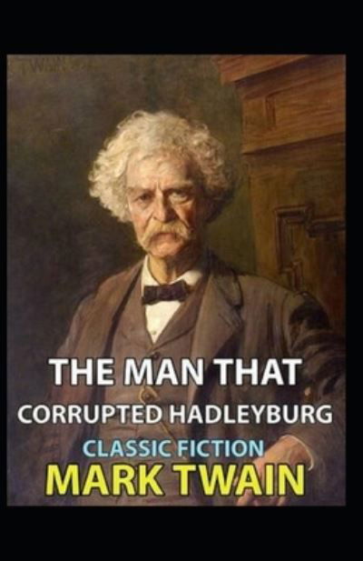 Cover for Mark Twain · The Man That Corrupted Hadleyburg Annotated (Paperback Book) (2022)