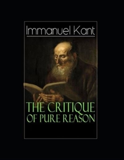 Critique of Pure Reason: - Immanuel Kant - Boeken - Independently Published - 9798423940881 - 27 februari 2022