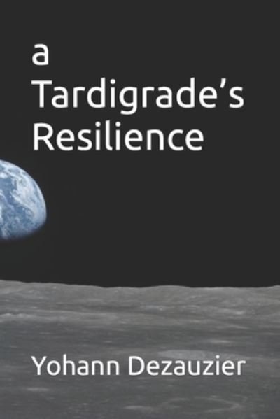 Cover for Yohann C Dezauzier · A Tardigrade's Resilience (Paperback Book) (2021)