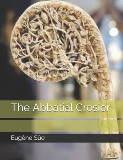 Cover for Eugene Sue · The Abbatial Crosier (Paperback Book) (2021)