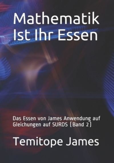 Cover for Temitope James · Mathematik Ist Ihr Essen (Pocketbok) (2020)