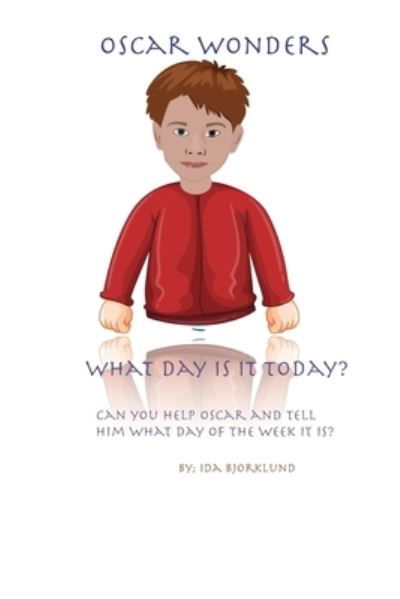 Oscar wonders What day is it today? - Ida Bjorklund - Bücher - Independently Published - 9798597373881 - 27. Januar 2021