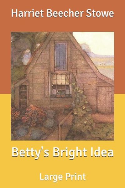 Cover for Harriet Beecher Stowe · Betty's Bright Idea (Paperback Bog) (2020)