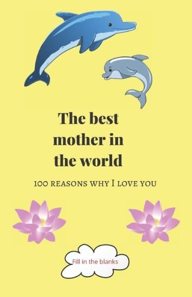 Cover for Reasons Why I Love You Mom Books · The best mother in the world (Paperback Book) (2020)