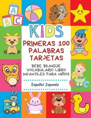 Cover for Infantil Bilingue Publishing · Primeras 100 Palabras Tarjetas Bebe Bilingue Vocabulario Libro Infantiles Para Ninos Espanol Japones (Paperback Book) (2020)