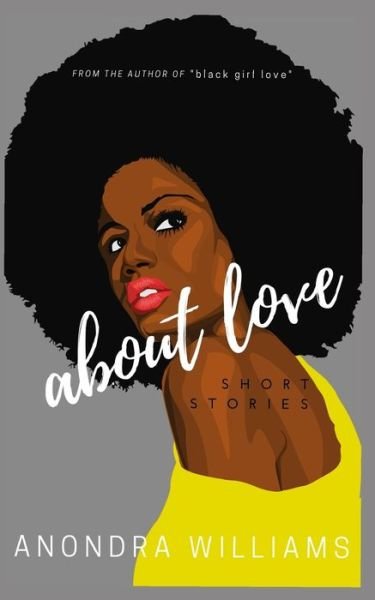 About Love - Anondra Williams - Books - Independently Published - 9798646480881 - June 10, 2020