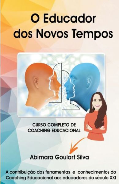 Cover for Abimara Goulart Silva · O Educador dos Novos Tempos (Paperback Book) (2020)