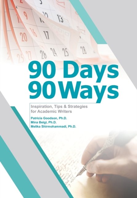 Cover for Beigi, Mina, PH D · 90 Days, 90 Ways: Inspiration, Tips &amp; Strategies for Academic Writers (Paperback Book) (2020)