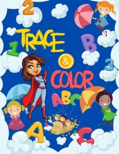 Cover for Red Angelica Press · Trace &amp; Color: Trace and Colour Letters Of The Alphabet and Sight Words Book for Preschoolers and Kids Ages 3-5 (Pocketbok) (2021)