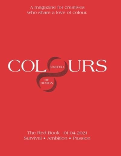 United Colours of Design - The Red Book - United Colours of Design - Amy Bell - Books - Independently Published - 9798732312881 - April 1, 2021