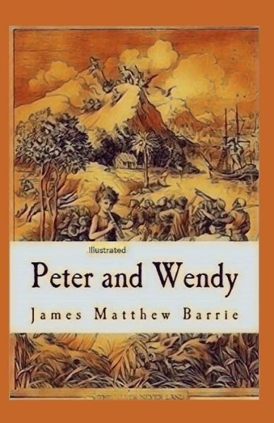 Peter and Wendy Illustrated - James Matthew Barrie - Boeken - Independently Published - 9798738196881 - 15 april 2021