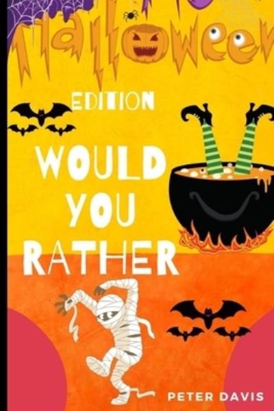 Would you Rather: Halloween edition - Peter Davis - Bøker - Independently Published - 9798755588881 - 28. oktober 2021