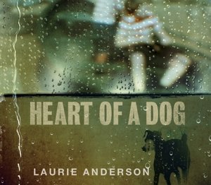 Heart Of A Dog - Laurie Anderson - Musiikki - WEA - 0075597948882 - torstai 22. lokakuuta 2015