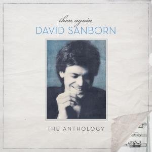 Cover for David Sanborn · Then Again: the Anthology (CD) (2012)