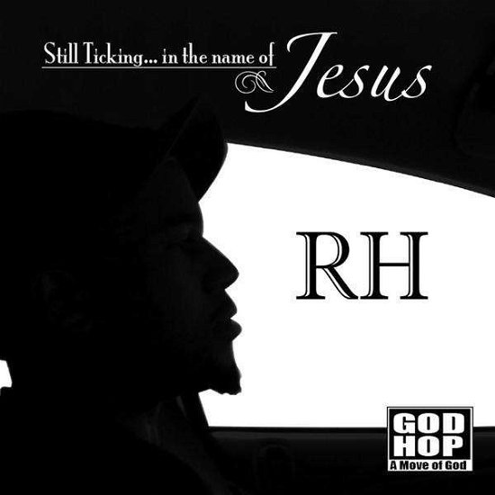 Cover for Rh · Still Tickingin the Name of Jesus (CD) (2010)
