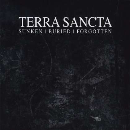 Cover for Terra Sancta · Sunken Buried Forgotten (CD) (2011)