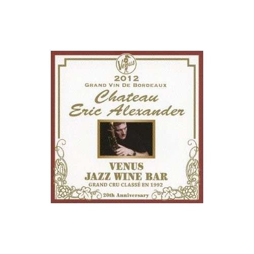 Venus Jazz Wine Bar: Anata to Bordeaux - Eric Alexander - Música - 5VENUS - 4571292510882 - 2 de outubro de 2012