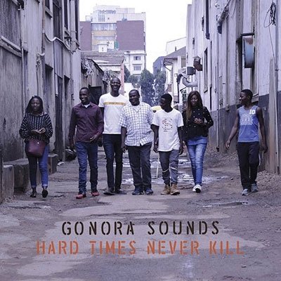 Gonora Sounds · Hard Times Never Kill (LP) (2022)