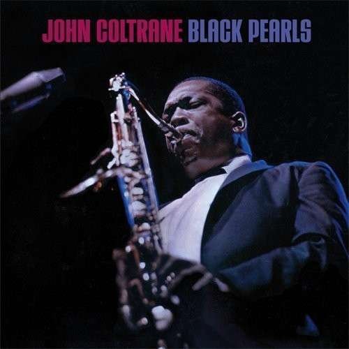 Black Pearls - John Coltrane - Musiikki - AMERICAN JAZZ CLASSICS - 8436542015882 - tiistai 8. huhtikuuta 2014