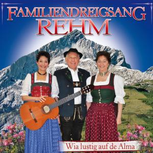 Wia Lustig Auf De Alma - Familiendreigsang Rehm - Muzyka - MCP - 9002986707882 - 22 sierpnia 2013