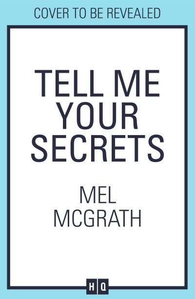 Cover for Mel McGrath · Tell Me Your Secrets (Inbunden Bok) (2023)