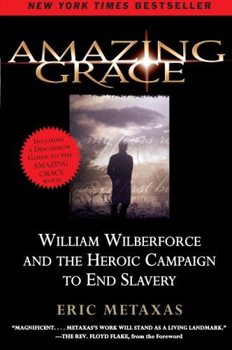 Amazing Grace: William Wilberforce and the Heroic Campaign to End Slavery - Eric Metaxas - Książki - HarperCollins - 9780061173882 - 13 listopada 2007